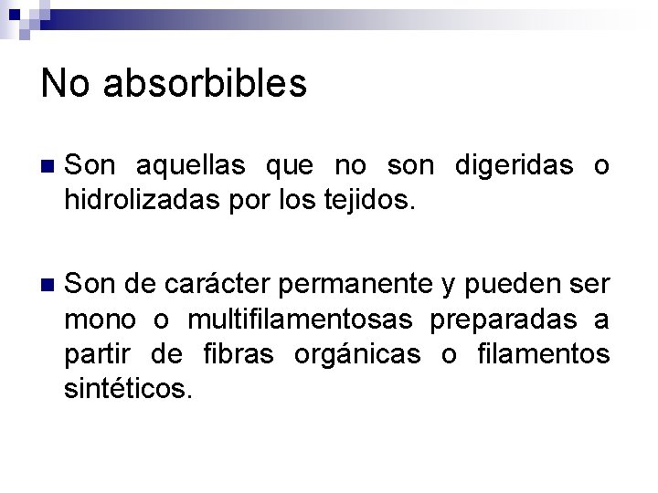 No absorbibles n Son aquellas que no son digeridas o hidrolizadas por los tejidos.