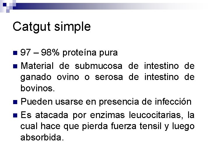 Catgut simple 97 – 98% proteína pura n Material de submucosa de intestino de