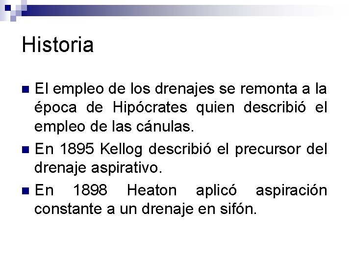 Historia El empleo de los drenajes se remonta a la época de Hipócrates quien