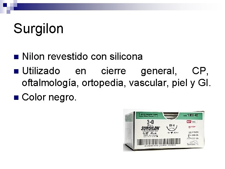 Surgilon Nilon revestido con silicona n Utilizado en cierre general, CP, oftalmología, ortopedia, vascular,