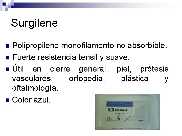 Surgilene Polipropileno monofilamento no absorbible. n Fuerte resistencia tensil y suave. n Útil en