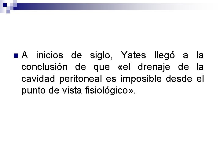 n A inicios de siglo, Yates llegó a la conclusión de que «el drenaje