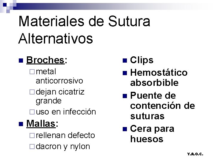 Materiales de Sutura Alternativos n Broches: ¨ metal anticorrosivo ¨ dejan cicatriz grande ¨