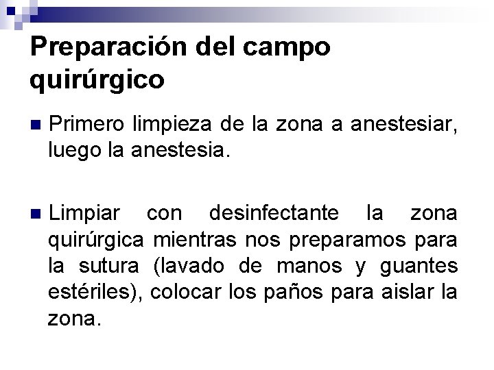 Preparación del campo quirúrgico n Primero limpieza de la zona a anestesiar, luego la