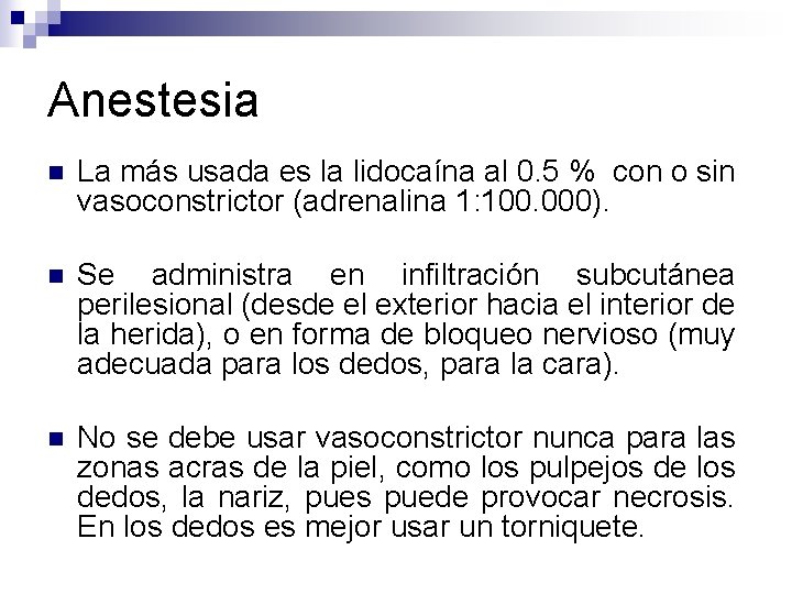 Anestesia n La más usada es la lidocaína al 0. 5 % con o