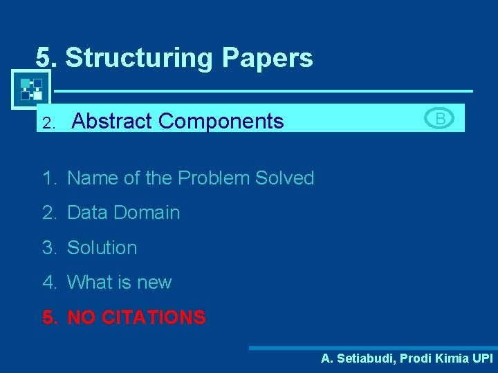 5. Structuring Papers 2. Abstract Components B 1. Name of the Problem Solved 2.