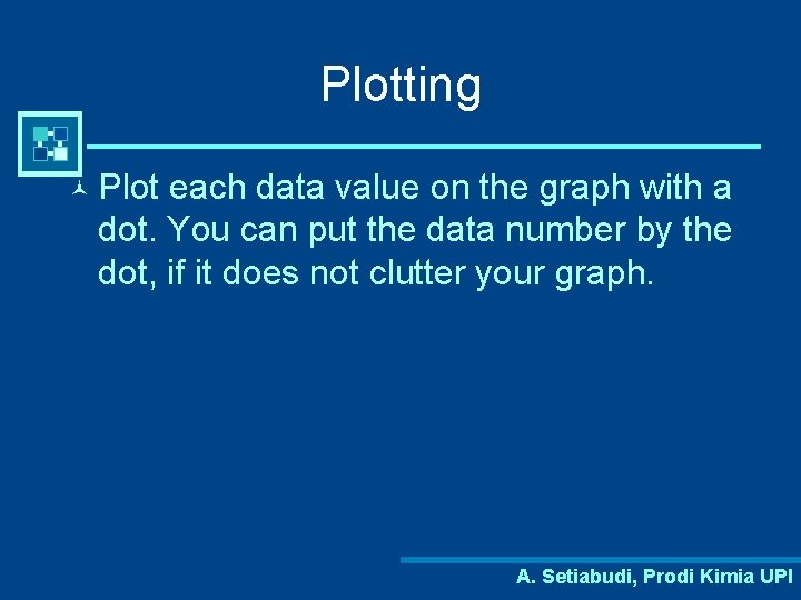 Plotting © Plot each data value on the graph with a dot. You can