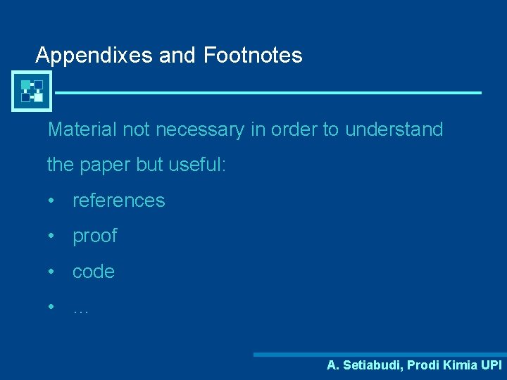 Appendixes and Footnotes Material not necessary in order to understand the paper but useful: