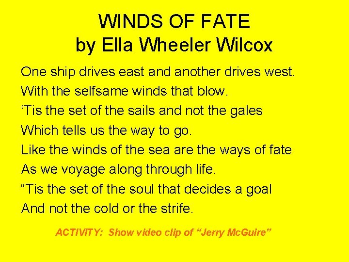 WINDS OF FATE by Ella Wheeler Wilcox One ship drives east and another drives