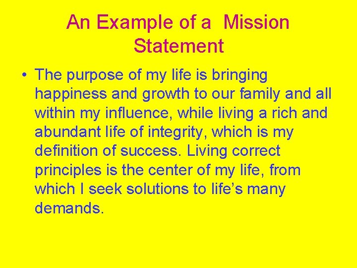 An Example of a Mission Statement • The purpose of my life is bringing