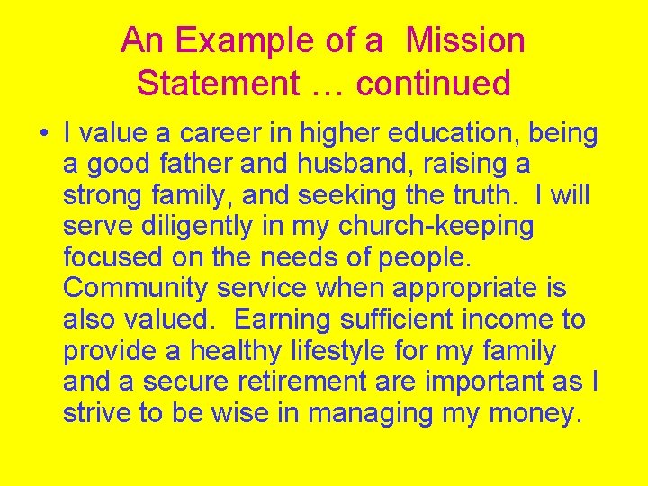 An Example of a Mission Statement … continued • I value a career in