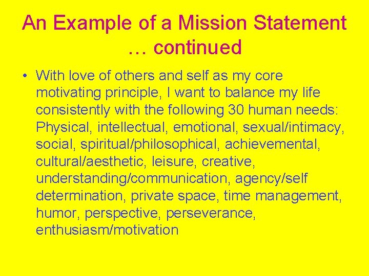 An Example of a Mission Statement … continued • With love of others and