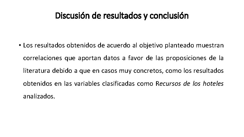 Discusión de resultados y conclusión • Los resultados obtenidos de acuerdo al objetivo planteado