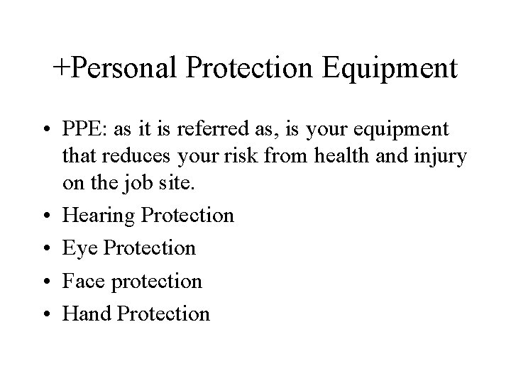 +Personal Protection Equipment • PPE: as it is referred as, is your equipment that +Personal Protection Equipment • PPE: as it is referred as, is your equipment that