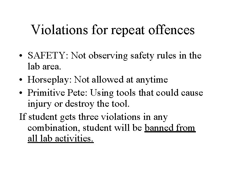 Violations for repeat offences • SAFETY: Not observing safety rules in the lab area. Violations for repeat offences • SAFETY: Not observing safety rules in the lab area.