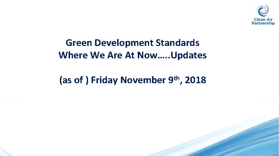 Green Development Standards Where We Are At Now…. . Updates (as of ) Friday