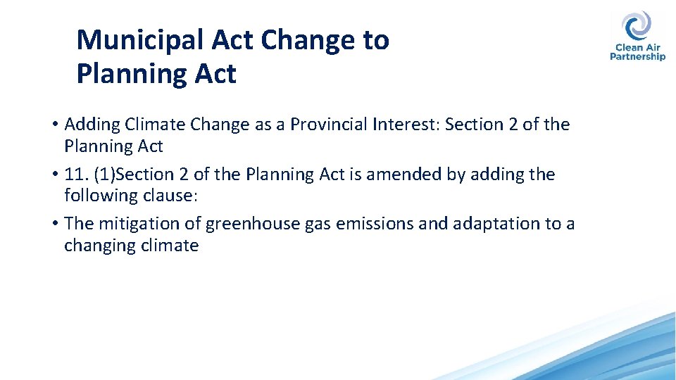 Municipal Act Change to Planning Act • Adding Climate Change as a Provincial Interest: