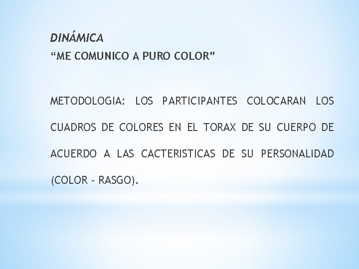 DINÁMICA “ME COMUNICO A PURO COLOR” METODOLOGIA: LOS PARTICIPANTES COLOCARAN LOS CUADROS DE COLORES