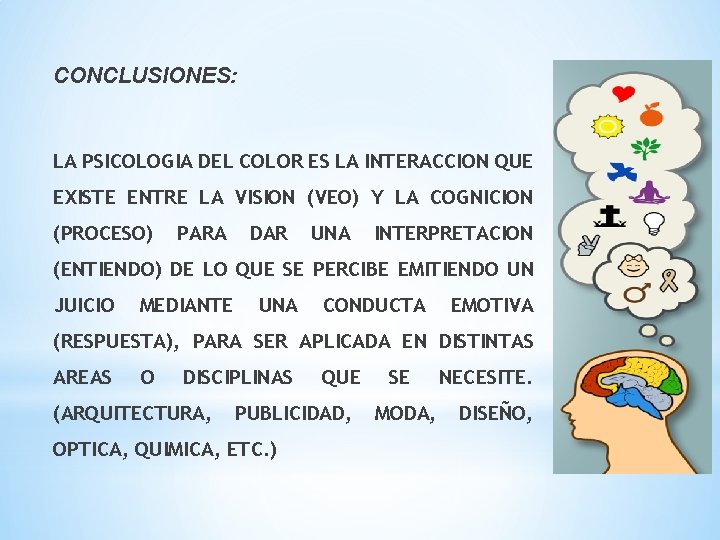 CONCLUSIONES: LA PSICOLOGIA DEL COLOR ES LA INTERACCION QUE EXISTE ENTRE LA VISION (VEO)