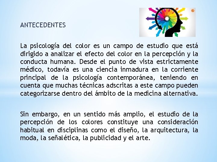 ANTECEDENTES La psicología del color es un campo de estudio que está dirigido a