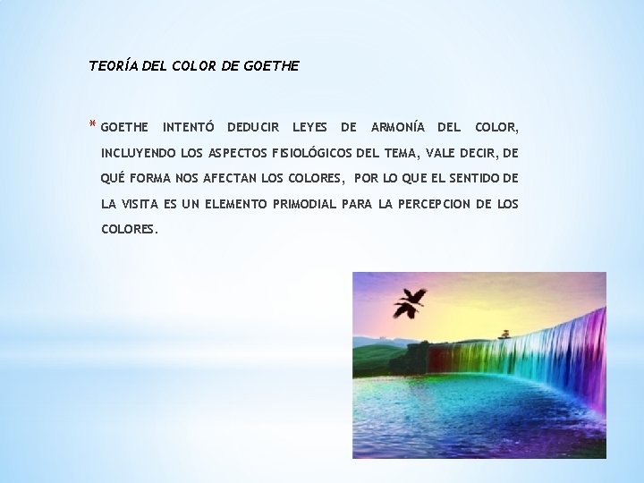 TEORÍA DEL COLOR DE GOETHE * GOETHE INTENTÓ DEDUCIR LEYES DE ARMONÍA DEL COLOR,