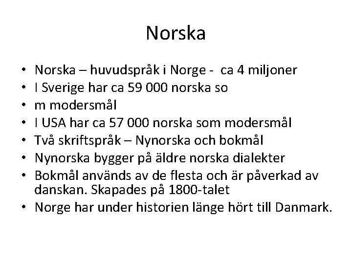 Norska – huvudspråk i Norge - ca 4 miljoner I Sverige har ca 59