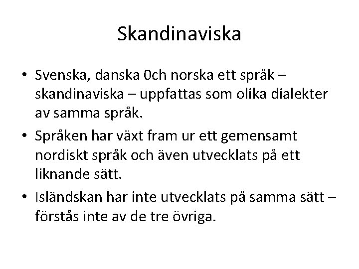 Skandinaviska • Svenska, danska 0 ch norska ett språk – skandinaviska – uppfattas som