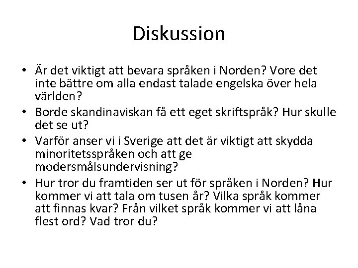 Diskussion • Är det viktigt att bevara språken i Norden? Vore det inte bättre