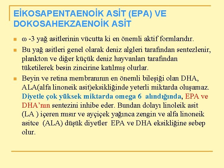 EİKOSAPENTAENOİK ASİT (EPA) VE DOKOSAHEKZAENOİK ASİT n n n ω -3 yağ asitlerinin vücutta