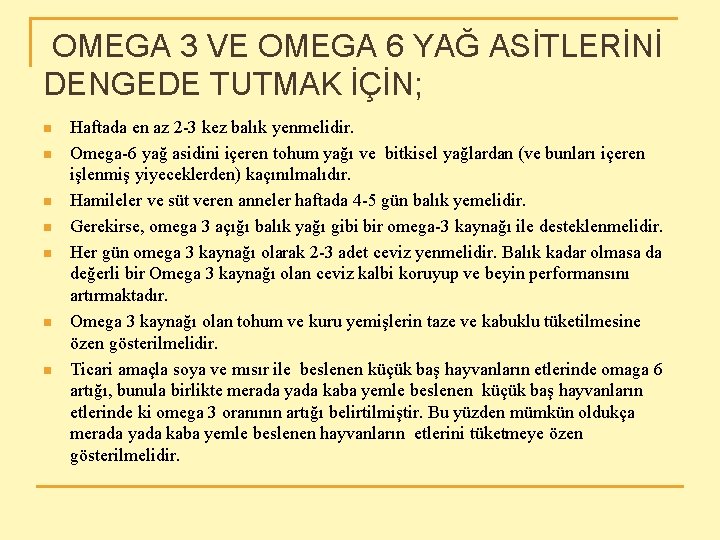 OMEGA 3 VE OMEGA 6 YAĞ ASİTLERİNİ DENGEDE TUTMAK İÇİN; n n n n