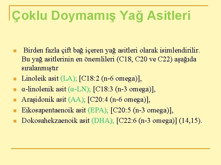 Çoklu Doymamış Yağ Asitleri n n n Birden fazla çift bağ içeren yağ asitleri