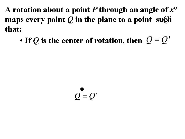 A rotation about a point P through an angle of x° maps every point