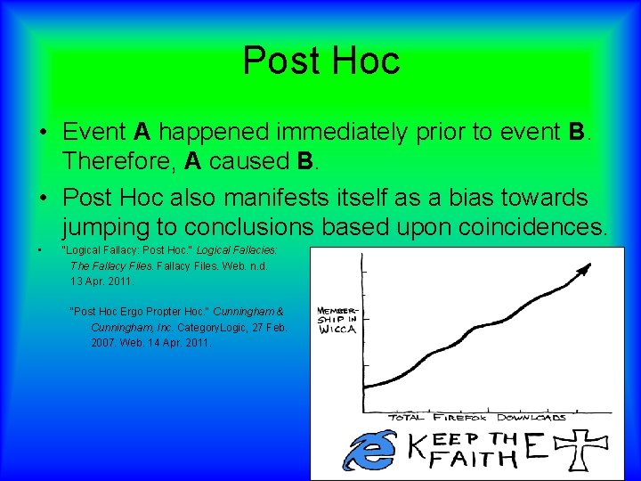 Post Hoc • Event A happened immediately prior to event B. Therefore, A caused