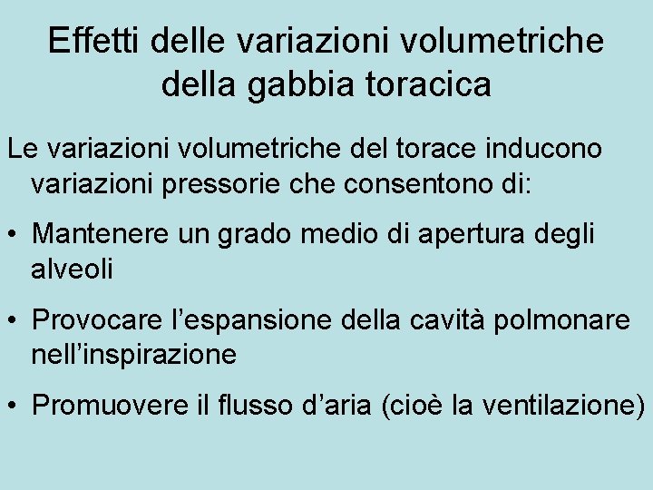 Effetti delle variazioni volumetriche della gabbia toracica Le variazioni volumetriche del torace inducono variazioni