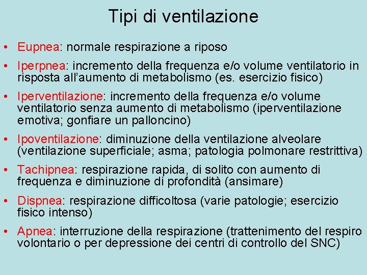 Tipi di ventilazione • Eupnea: normale respirazione a riposo • Iperpnea: incremento della frequenza