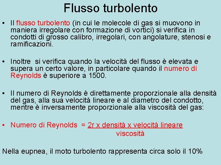 Flusso turbolento • Il flusso turbolento (in cui le molecole di gas si muovono