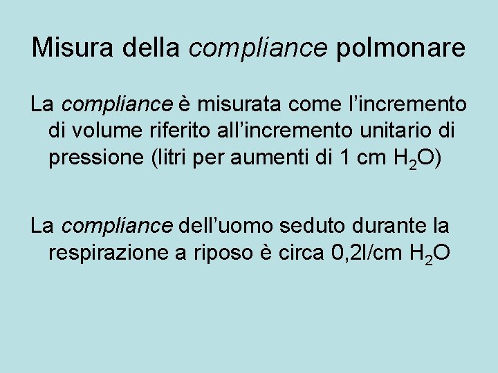 Misura della compliance polmonare La compliance è misurata come l’incremento di volume riferito all’incremento