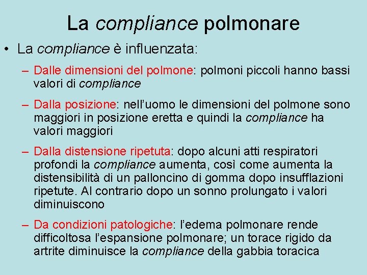 La compliance polmonare • La compliance è influenzata: – Dalle dimensioni del polmone: polmoni