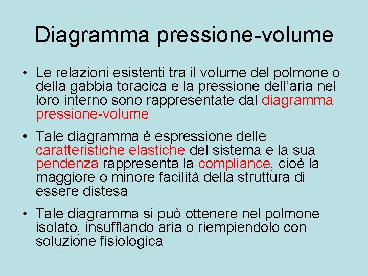 Diagramma pressione-volume • Le relazioni esistenti tra il volume del polmone o della gabbia