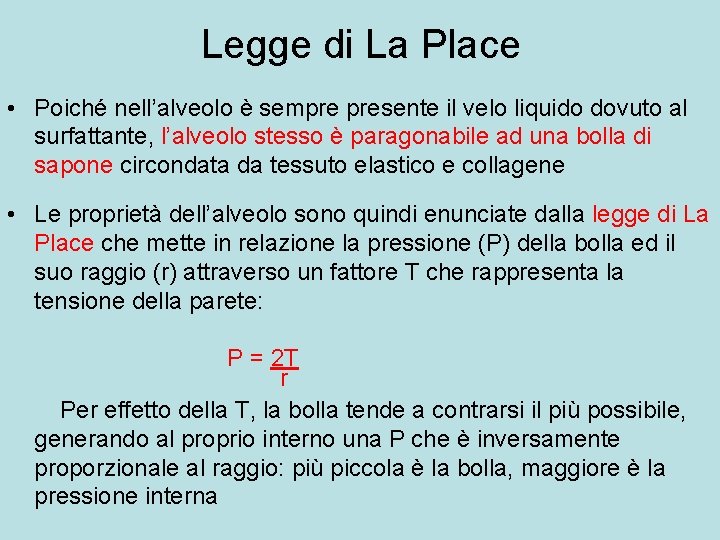 Legge di La Place • Poiché nell’alveolo è sempre presente il velo liquido dovuto