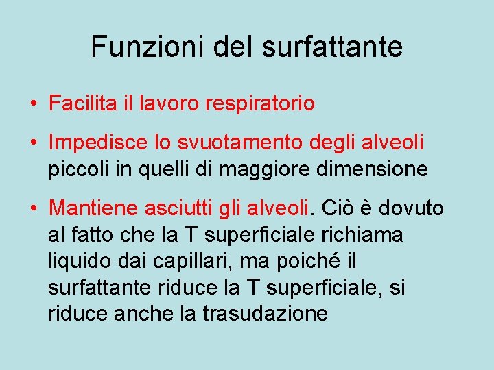 Funzioni del surfattante • Facilita il lavoro respiratorio • Impedisce lo svuotamento degli alveoli