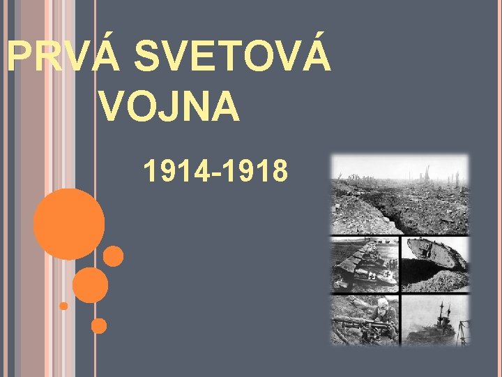 PRVÁ SVETOVÁ VOJNA 1914 -1918 