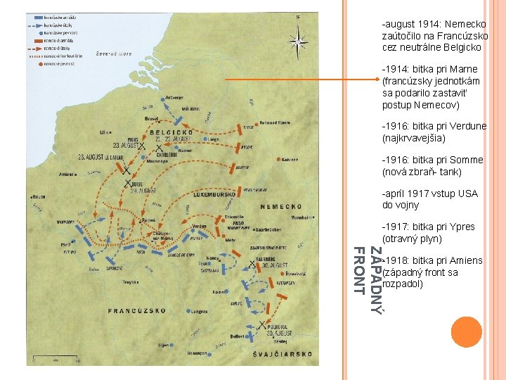 -august 1914: Nemecko zaútočilo na Francúzsko cez neutrálne Belgicko -1914: bitka pri Marne (francúzsky