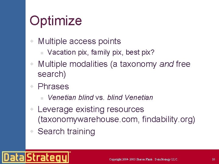 Optimize w Multiple access points n Vacation pix, family pix, best pix? w Multiple