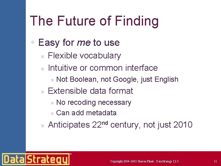 The Future of Finding w Easy for me to use n n Flexible vocabulary