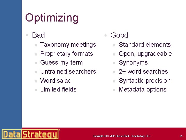 Optimizing w Bad n n n w Good Taxonomy meetings Proprietary formats Guess-my-term Untrained