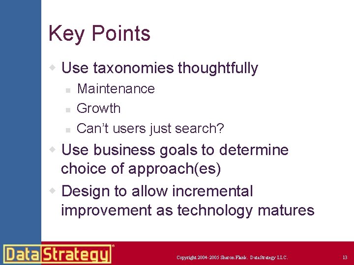 Key Points w Use taxonomies thoughtfully n n n Maintenance Growth Can’t users just