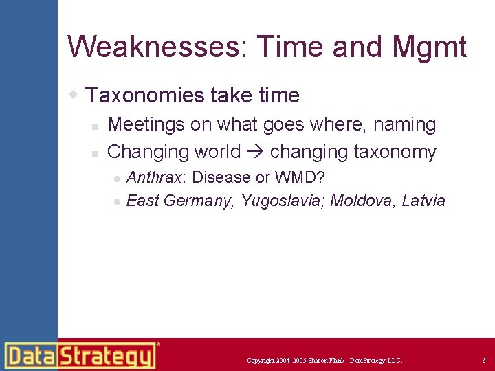 Weaknesses: Time and Mgmt w Taxonomies take time n n Meetings on what goes