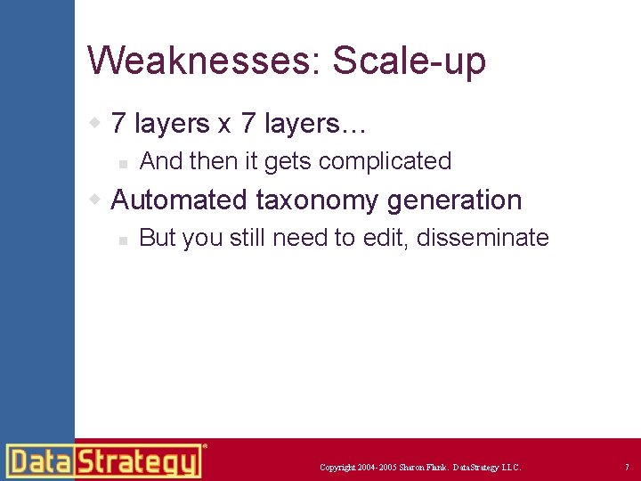 Weaknesses: Scale-up w 7 layers x 7 layers… n And then it gets complicated