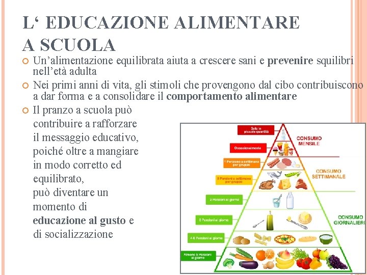 L‘ EDUCAZIONE ALIMENTARE A SCUOLA Un’alimentazione equilibrata aiuta a crescere sani e prevenire squilibri